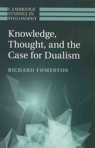 Knowledge, Thought, And The Case For Dualism