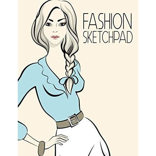 Fashion Sketchpad: Fashion Sketchbook With Figure Templates For Drawing And Designing Clothes