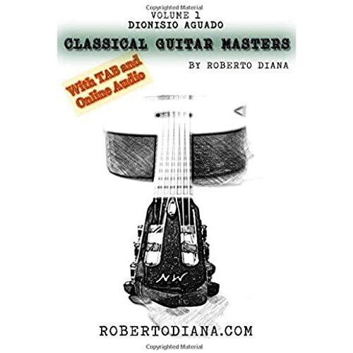 Classical Guitar Masters Volume 1 Con Tab E Audio Download: Raccolta Di Pezzi Facili Di Dionisio Aguado Modernamente Riveduti E Diteggiati. (Cgm)