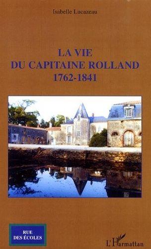 La Vie Du Capitaine Rolland - 1762-1841