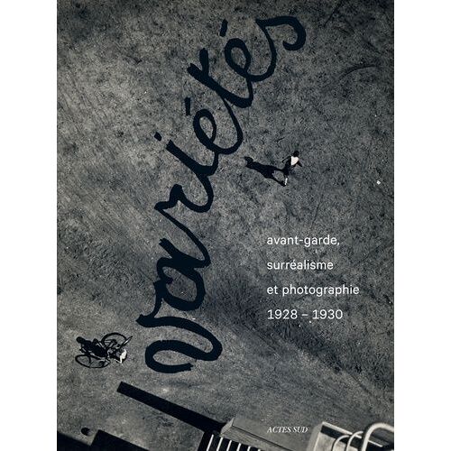 Variétés - Avant-Garde, Surréalisme Et La Photographie (1928-1930)