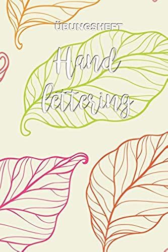 Uebungsheft Handlettering: Uebungsbuch Fuer Hand Lettering | 110 Seiten Mit Vorbereitetem Muster Zum Ueben Einer Schoeneren Handschrift