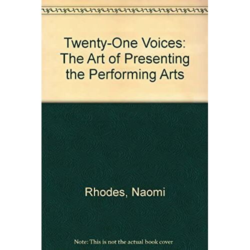 Twenty-One Voices: The Art Of Presenting The Performing Arts