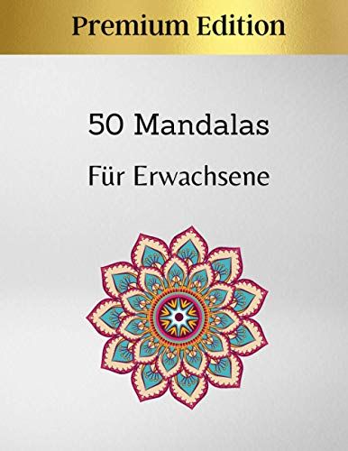 50 Mandalas Fuer Erwachsene - Premium Edition: Ausgezeichnetes Anti-Stress-Hobby Zum Entspannen Mit Wunderschoenen Mandalas | Mandala Faerbung Fuer Erwachsene
