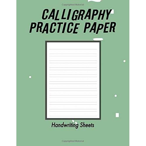 Calligraphy And Hand Lettering Practice Handwriting Paper: Calligraphy Writing Paper And Workbook For Beginners, 100 Sheet Pages For Writing Practice, Lettering Practice Pad Handwriting Paper 8.5x1