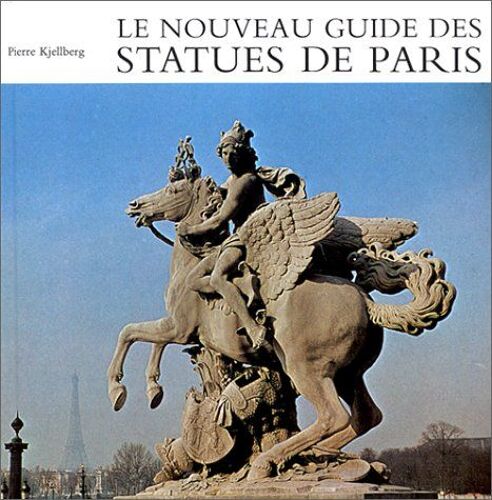 Le Nouveau Guide Des Statues De Paris - 139 Photographies Et Documents