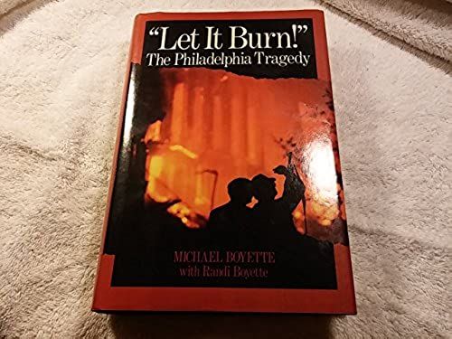 "Let It Burn": The Philadelphia Tragedy