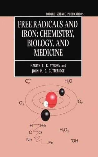 Free Radicals And Iron : Chemistry, Biology, And Medecine