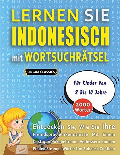 Lernen Sie Indonesisch Mit Wortsuchraetsel Fuer Kinder Von 8 Bis 10 Jahre - Entdecken Sie, Wie Sie Ihre Fremdsprachenkenntnisse Mit Einem Lustigen Vokabeltrainer Verbessern Koennen - Finden Sie 2000 W