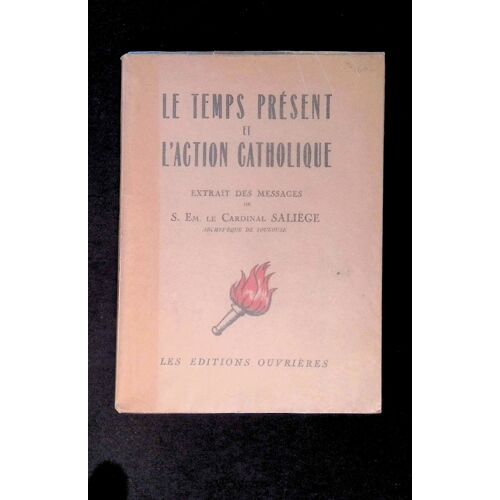 Le Temps Présent Et L'action Catholique Extrait Des Messages De S. Em. Le Cardinal Saliège
