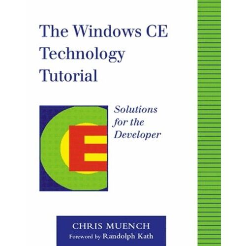 The Windows Ce Technology Tutorial - Windows Powered Solutions For The Developer, Includes Cd-Rom