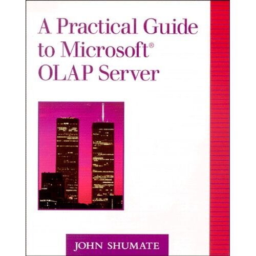 A Practical Guide To Microsoft Olap Server