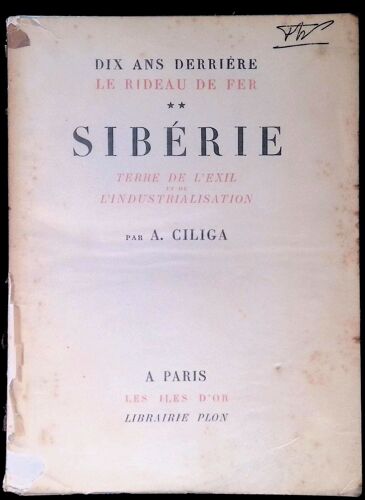 Dix Ans Derrières Le Rideau De Fer Tome Ii Sibérie Terre De L'exil Et De L'industrialisation