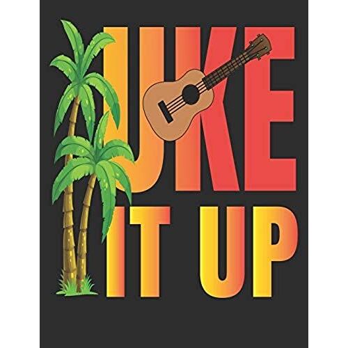 Uke It Up: Blank Ukulele Tab Sheets Notebook, 110 Pages, 8-1/2 X 11 Inches, Tablature Music Manuscript Paper Staff Paper