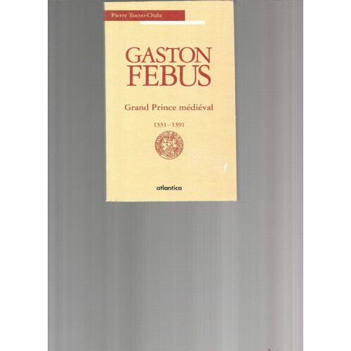 Gaston Febus ; Grand Prince Medieval 1331-1391