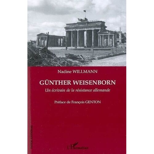 Günther Weisenborn - Un Écrivain De La Résistance Allemande