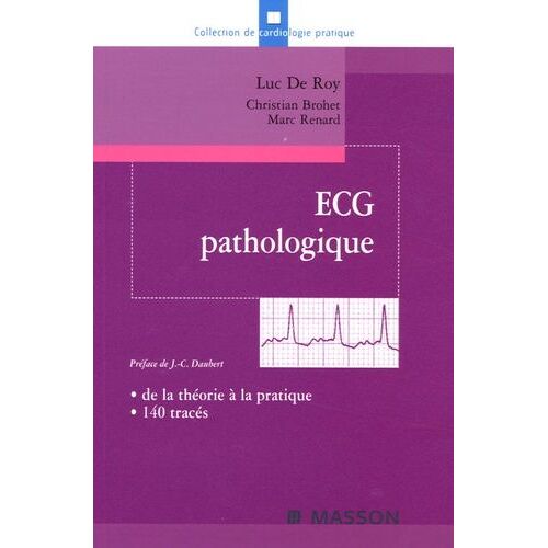 Ecg Pathologique - De La Théorie À La Pratique, 140 Tracés