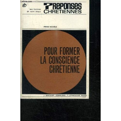 Reponses Chretiennes Aux Hommes De Notre Temps- Pour Former La Conscience Chretienne