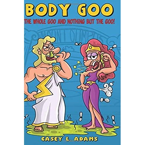 Body Goo: The Whole Goo And Nothing But The Goo: Books 1-6 Funny Body Books For Children