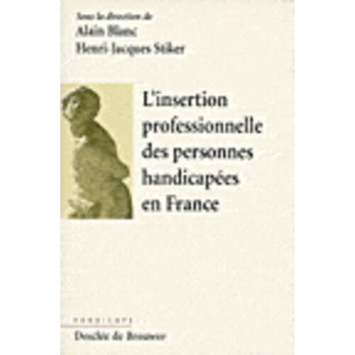 L'insertion Professionnelle Des Personnes Handicapées En France - Bilan Et Avenir D'un Demi-Siècle D'expérience