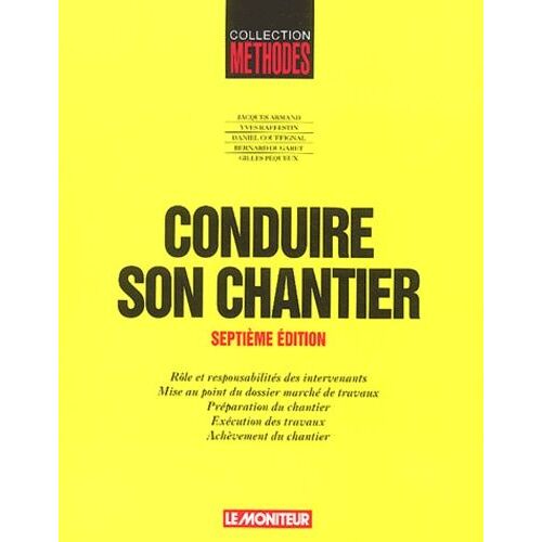 Conduire Son Chantier - Rôle Et Responsabilité Des Intervenants, Mise Au Point Du Dossier Marché De Travaux, Préparation Du Chantier, Exécution Des Travaux, Achèvement Du Chantier
