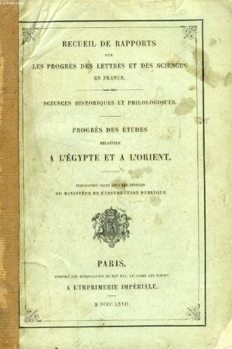Progres Des Etudes Relatives A L'egypte Et A L'orient (Recueil De Rapports Sur Les Progres Des Lettres Et Des Sciences En France)