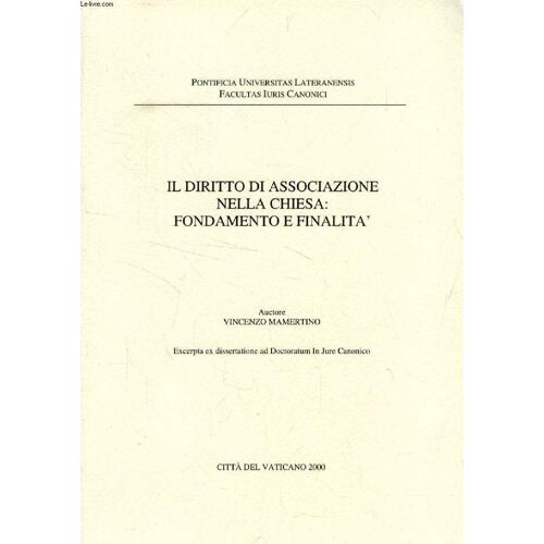 Il Diritto Di Associazione Nella Chiesa: Fondamento E Finalita' (Excerpta Ex Dissertatione)