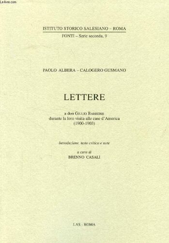 Lettere A Don Giulio Barberis Durante La Loro Visita Alle Case D'america (1900-1903)
