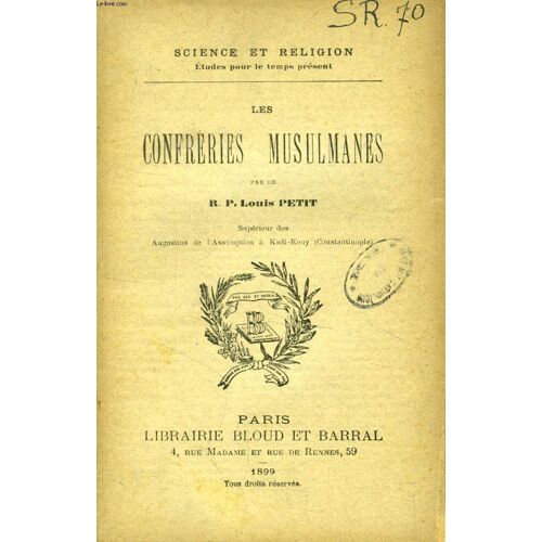 Les Confreries Musulmanes (Science Et Religion, Etudes Pour Le Temps Present, N° 70)