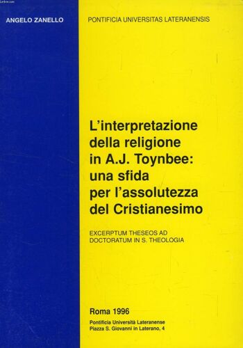 L'interpretazione Della Religione In A. J. Toynbee: Una Sfida Per L'assolutezza Del Cristianesimo (Excerptum Theseos)