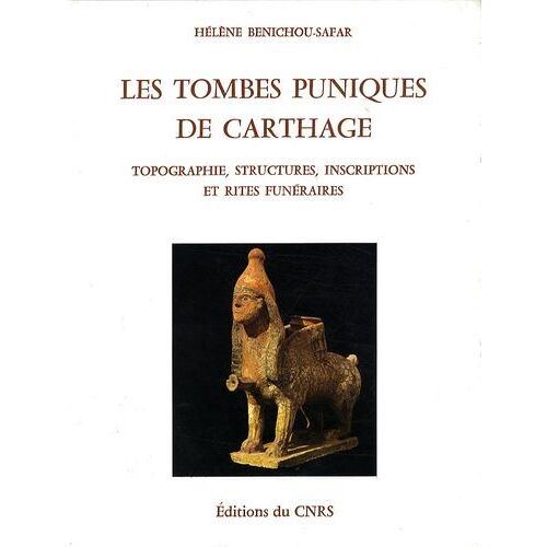 Les Tombes Puniques De Carthage - Topographie, Structures, Inscriptions, Et Rites Funéraires