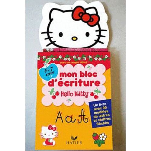 Hello Kitty, Mon Bloc D'écriture 6-7 Ans (Cp) - Un Livre Avec 90 Modèles De Lettres Et Chiffres Fléchés