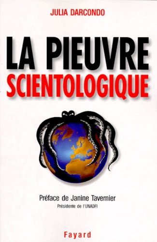 La Pieuvre Scientologique - Toutes Les Techniques De Controle Mental Et De Manipulation De L'eglise De Scientologie