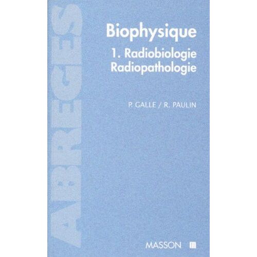 Biophysique - Tome 1, Radiologie - Radiopathologie