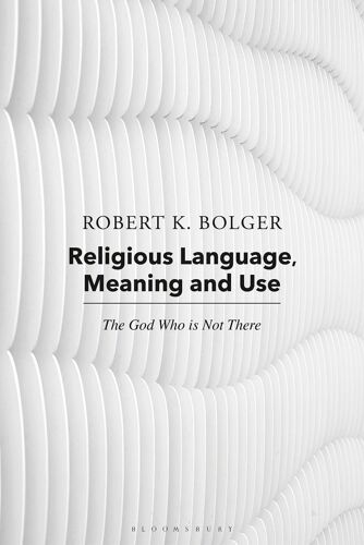 Religious Language, Meaning, And Use: The God Who Is Not There