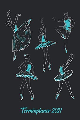 Terminplaner 2021: Ballett Taenzerin Jahresplaner Und Kalender Von Januar Bis Dezember 2021 Mit Ferien, Feiertagen Und Monatsuebersicht - Organizer Und Zeitplaner Fuer 1 Jahr