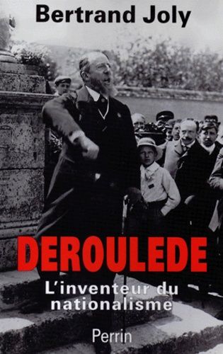 Deroulede - L'inventeur Du Nationalisme Francais