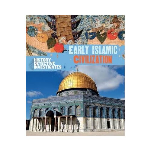 The History Detective Investigates: Early Islamic Civilization