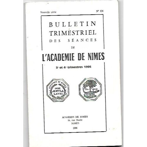 Bulletin Trimestriel Des Séances De L'académie De Nîmes N° 124, 3e Et 4e Trimestres 1995