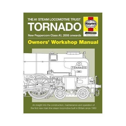 The A1 Steam Locomotive Trust Tornado Owners' Workshop Manual