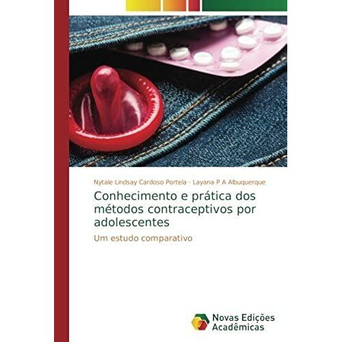 Conhecimento E Prática Dos Métodos Contraceptivos Por Adolescentes