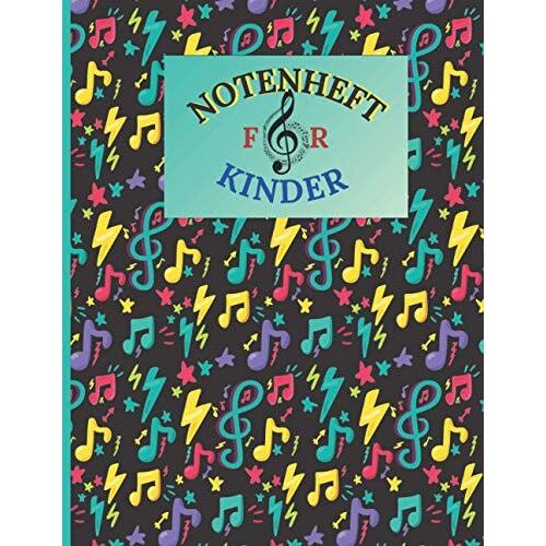 Notenheft Fuer Kinder: 100 Seiten Blanko-Notenpapier | Din A4-Format | Grosse Linien | 8 Notensysteme Pro Seite | Notenbuch Fuer Musikunterricht
