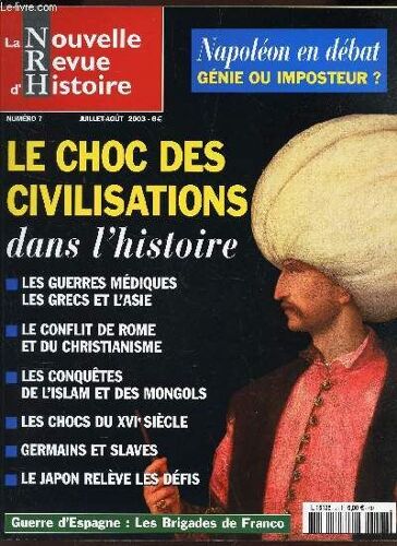 La Nouvelle Revue D'histoire - N°7 - Juil-Aout 2003 / Napoleon En Debat : Genie Ou Imposteur? / Le Choc Des Civilisations Dans L'histoire : Les Guerres Mediques Les Grecs Et L'asie - Le ...