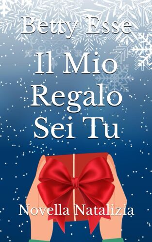 Il Mio Regalo Sei Tu: Novella Natalizia