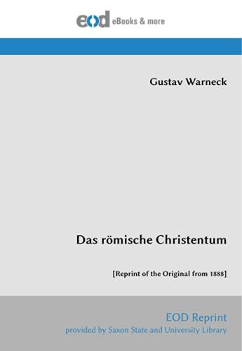 Das Römische Christentum: [Reprint Of The Original From 1888]