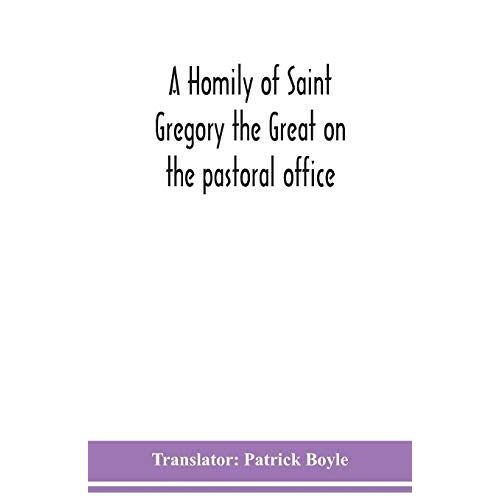 A Homily Of Saint Gregory The Great On The Pastoral Office