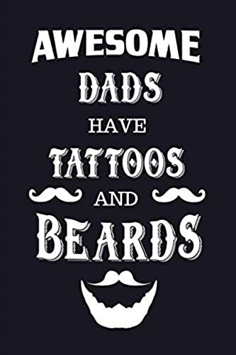 Awesome Dads Have Tattoos And Beards: Funny Novelty Fathers Day Gifts/Present: Notebook For Dad To Take Down Notes (Alternative To A Greeting Card)