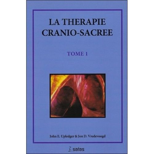 Thérapie Cranio-Sacrée - Tome 1