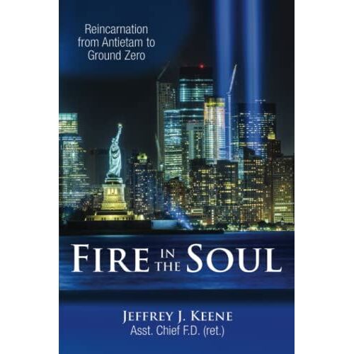 Fire In The Soul: Reincarnation From Antietam To Ground Zero