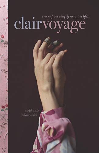 Clairvoyage: Stories From A Highly-Sensitive Life